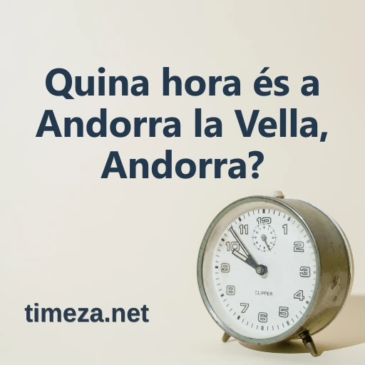 Quina hora és a Andorra la Vella, Andorra? featured image, Hora actual a Andorra la Vella, Andorra, zona horària, diferència horària, hora de sortida i posta de sol.