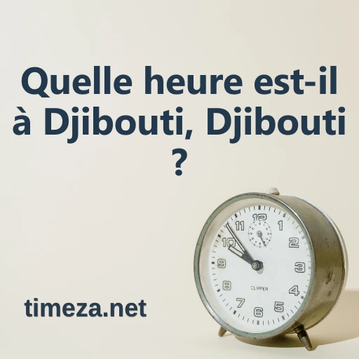 ما هو الوقت في Djibouti، Djibouti؟ featured image, الوقت الحالي في Djibouti، Djibouti، المنطقة الزمنية، فرق التوقيت، وقت الشروق والغروب.