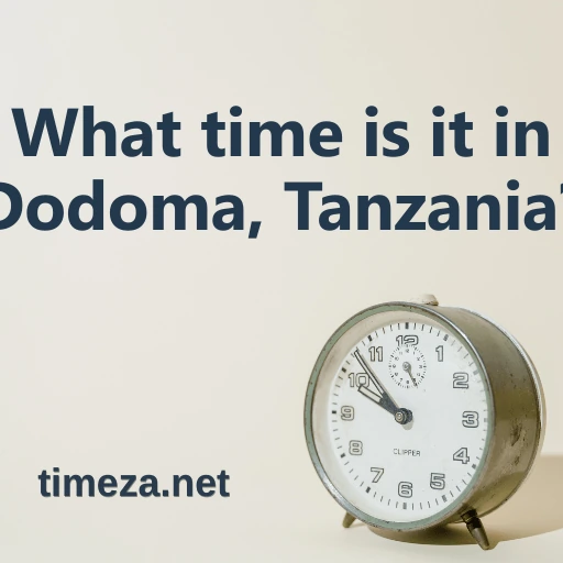 What time is it in Dodoma, Tanzania? featured image, Current time in Dodoma, Tanzania, time zone, time difference, sunrise and sunset time.