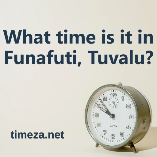 What time is it in Funafuti, Tuvalu? featured image, Current time in Funafuti, Tuvalu, time zone, time difference, sunrise and sunset time.