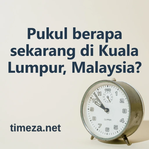 Pukul berapa sekarang di Kuala Lumpur, Malaysia? featured image, Masa semasa di Kuala Lumpur, Malaysia, zon masa, perbezaan masa, waktu matahari terbit dan terbenam.