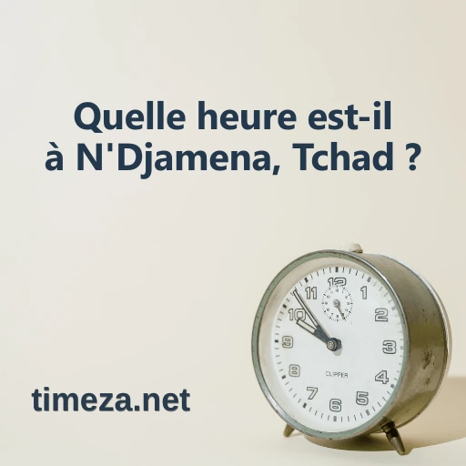 Quelle heure est-il à N'Djamena, Tchad ? featured image, Heure actuelle à N'Djamena, Tchad, fuseau horaire, différence horaire, heures de lever et coucher du soleil.