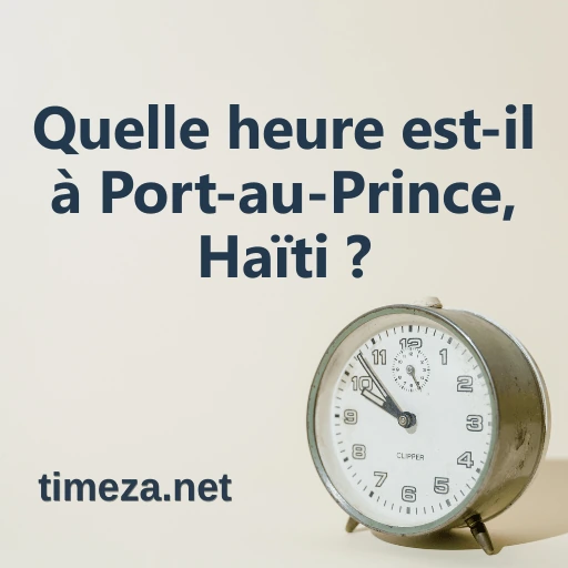 Quelle heure est-il à Port-au-Prince, Haïti ? featured image, Heure actuelle à Port-au-Prince, Haïti, fuseau horaire, différence horaire, heures de lever et coucher du soleil.