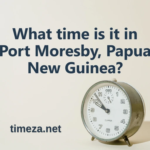 What time is it in Port Moresby, Papua New Guinea? featured image, Current time in Port Moresby, Papua New Guinea, time zone, time difference, sunrise and sunset time.