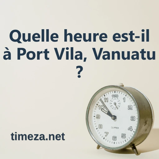 Quelle heure est-il à Port Vila, Vanuatu ? featured image, Heure actuelle à Port Vila, Vanuatu, fuseau horaire, différence horaire, heures de lever et coucher du soleil.