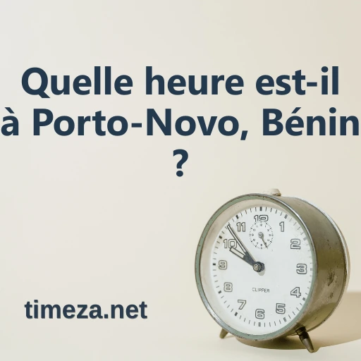 Quelle heure est-il à Porto-Novo, Bénin ? featured image, Heure actuelle à Porto-Novo, Bénin, fuseau horaire, différence horaire, heures de lever et coucher du soleil.