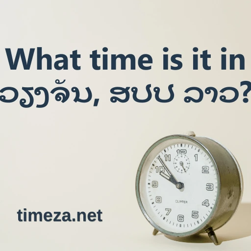 What time is it in ວຽງຈັນ, ສປປ ລາວ? featured image, Current time in ວຽງຈັນ, ສປປ ລາວ, time zone, time difference, sunrise and sunset time.